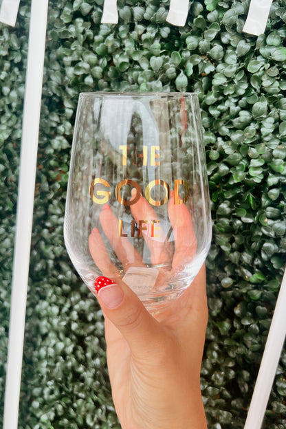 The Good Life Wine Glass
